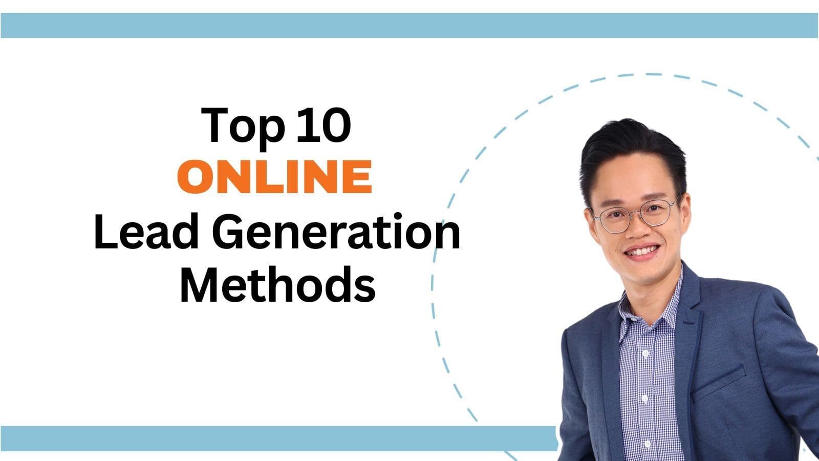 Top 10 Online Lead Generation Methods 
for Real Estate Salespersons in Singapore