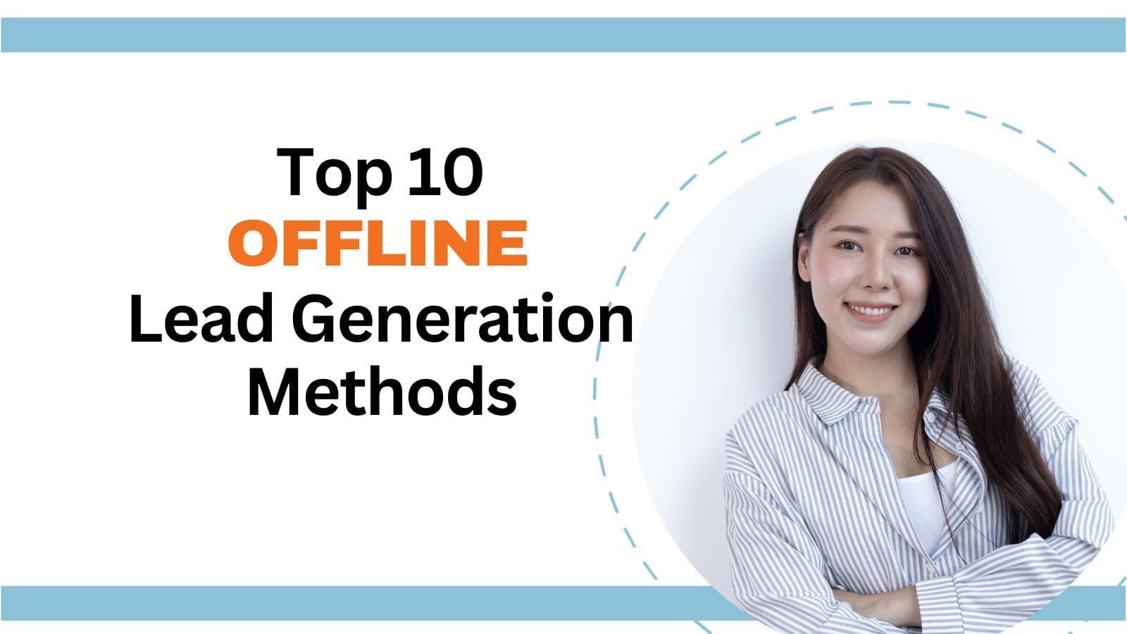 Top 10 Offline Lead Generation Methods 
for Real Estate Salespersons in Singapore